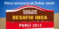 Perú dejará de percibir unos US$ 500 millones al renunciar al Dakar 2016 Perú dejará de percibir unos US$ 500 millones al renunciar al Dakar 2016